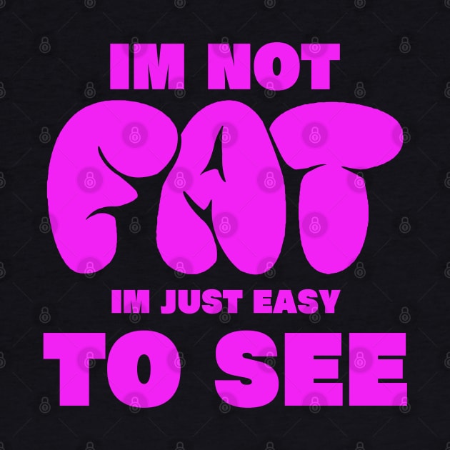 im not fat im just easy to see. funny fat people by A Comic Wizard